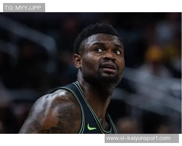 锡安表现出色10投7中高效砍下22分4篮板2助攻3抢断展现全能实力